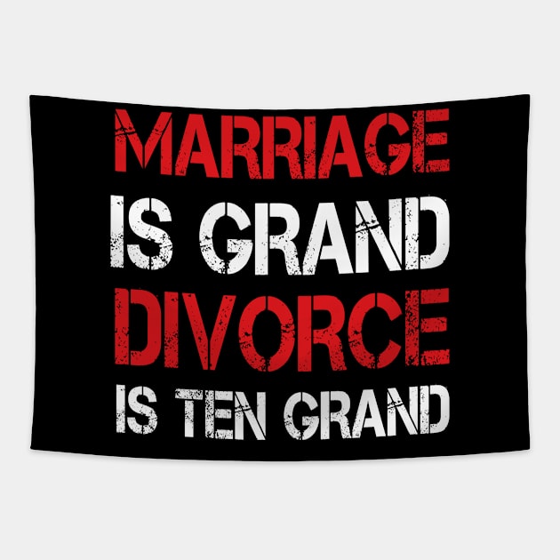 Marriage is Grand Divorce is Ten Grand Funny Tapestry by Anassein.os