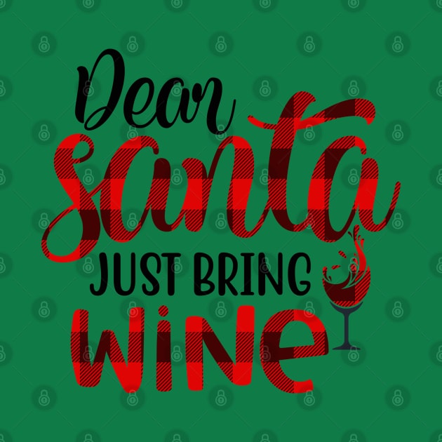 Dear Santa Just Bring Wine by rayanammmar