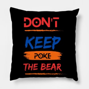 the dont poke bears Pillow