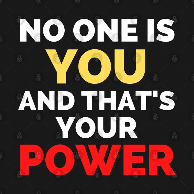 No One Is You And That's Your Power by Famgift