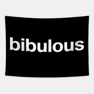 "bibulous" in plain white letters - for fancy drunks Tapestry