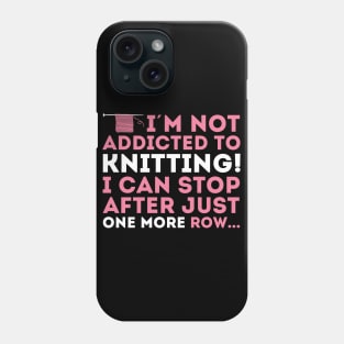 I'm not addicted to knitting! I can stop after just one more row (white) Phone Case