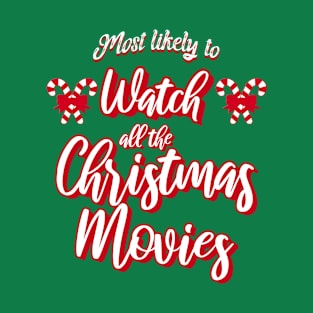 Most Likely To Watch All The Christmas Movies 2021 Hallmark Xmas Movie T-Shirt