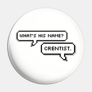 Crentist. Pin