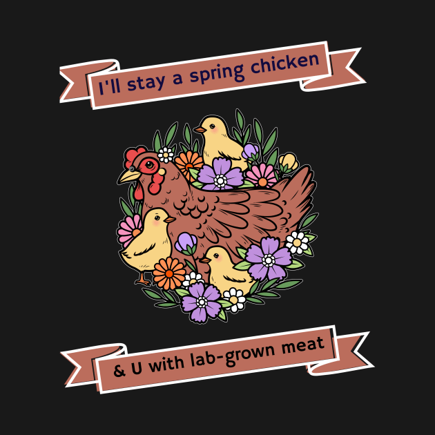 I'll stay a spring chicken & U with lab-grown meat by Zipora