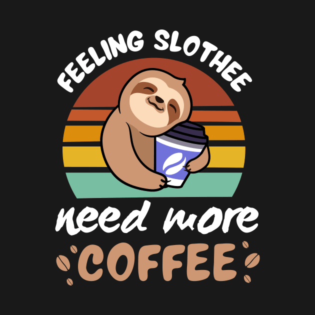 Feeling Slothee Need More Coffee by DesignArchitect