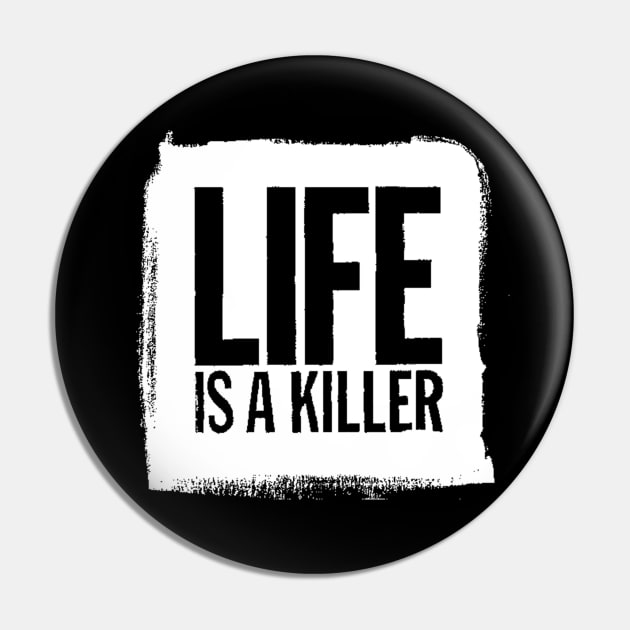 Life Is A Killer Pin by Our World Tree