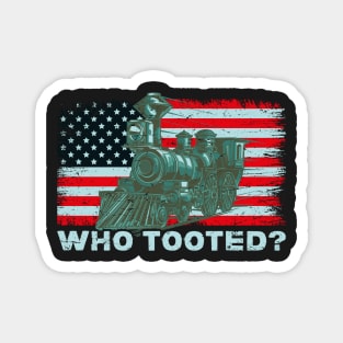 USA Flag Tee Funny Train Lover Men Women Who Tooted Train Magnet