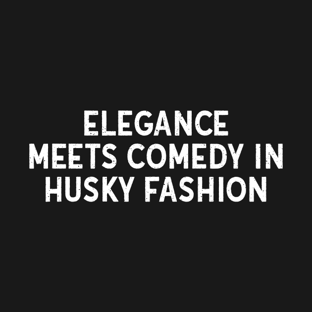 Elegance Meets Comedy in Husky Fashion by trendynoize