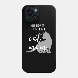 That Cat Mom Lady Woman Lover Gift Kitty Kitten Funny Phone Case