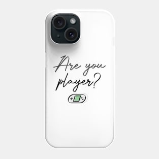 Are you Player? Phone Case