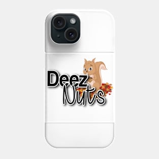 Deez nuts Phone Case