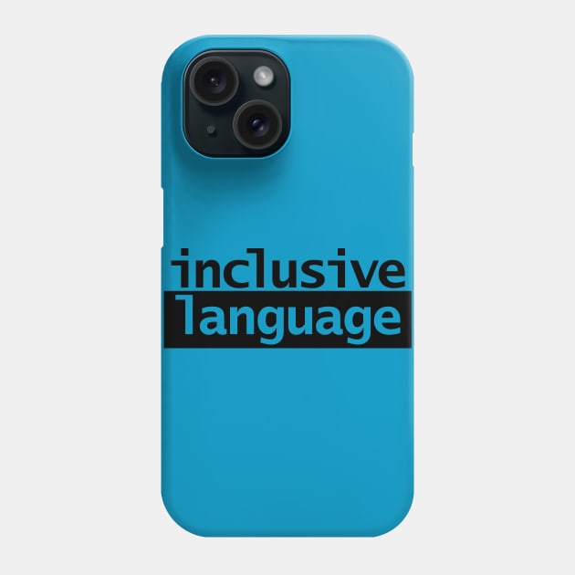 Inclusive Language Typography Phone Case by ellenhenryart