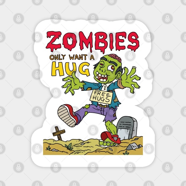 Zombies only want a hug - Halloween Gift Magnet by Konnectd