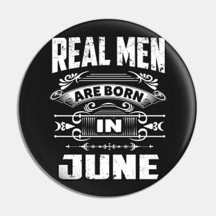 Real Men Are Born In June - Legend Shirt Pin