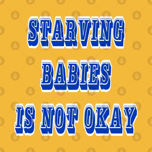 Starving Babies Is Not Okay - Back by SubversiveWare