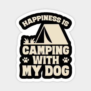 Happiness is camping with my dog Magnet