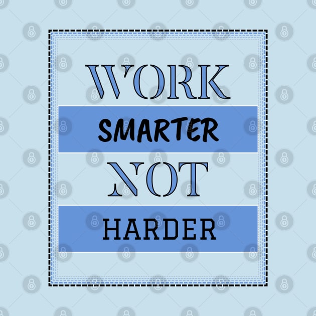 Work smarter not harder by  Archikatka.Studio