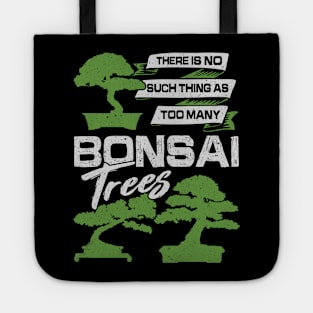 There Is No Such Thing As Too Many Bonsai Trees Tote