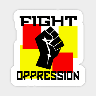 FIGHT OPPRESSION Magnet