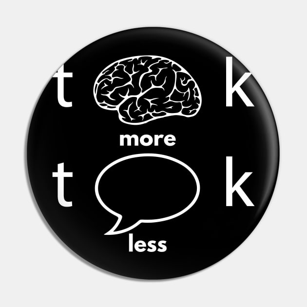 Think More Talk Less Positivity Motivational Pin by alltheprints