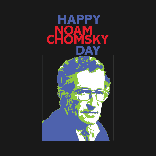 Happy Noam Chomsky Day by DJVYEATES