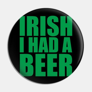 Irish I Had A Beer Pin