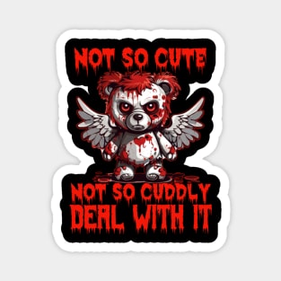 Not so cute not so cuddly deal with it / heavy metal Magnet