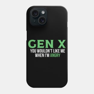 You Wouldn't Like Me When I'm Angry Phone Case