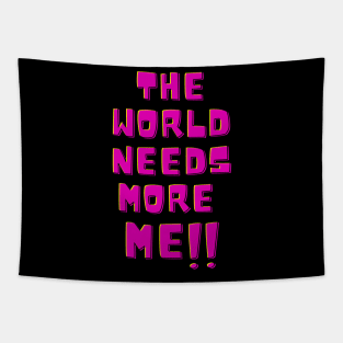 The world needs more me!! Tapestry