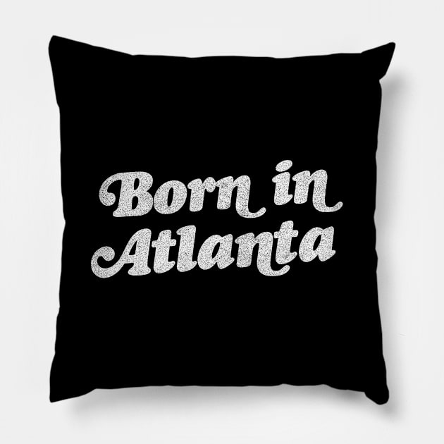 Born In Atlanta //// Retro Atlanta GA Design Pillow by DankFutura