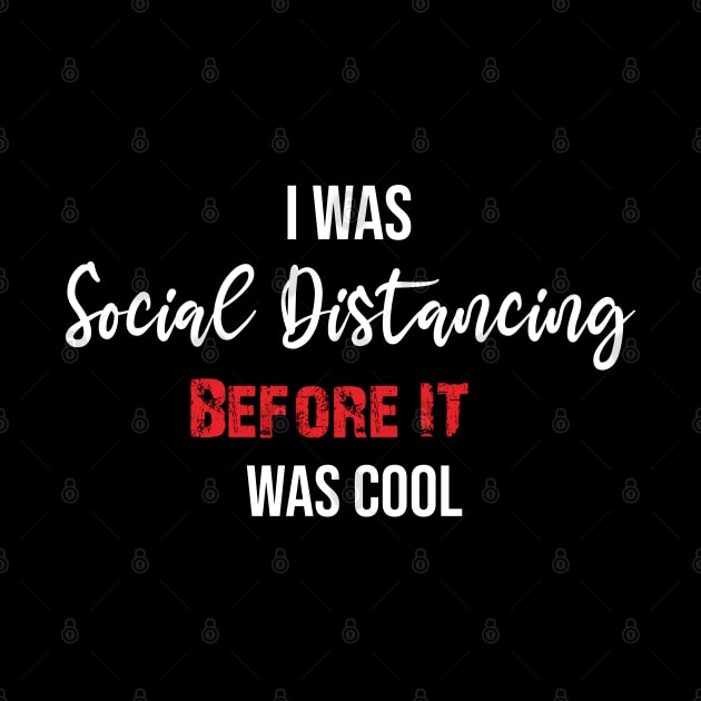 I was Social Distancing before it was cool by DragonTees