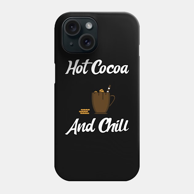 Hot Cocoa and chill Phone Case by DoubleJs Designs