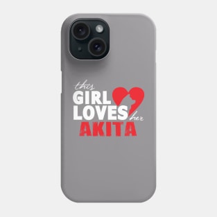 This "Girl" Loves Her Akita Phone Case