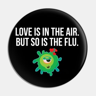 Love is in the air but so is the flu funny valentine's day Pin