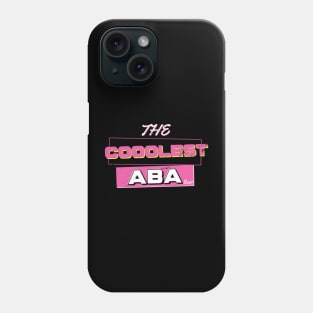 The Coolest Aba (Father - Dad) Ever Phone Case