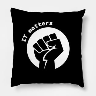 IT matters quote / awesome gift for GEEKS Pillow