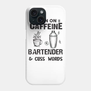 I Run On Caffeine Bartender And Cuss Words Phone Case