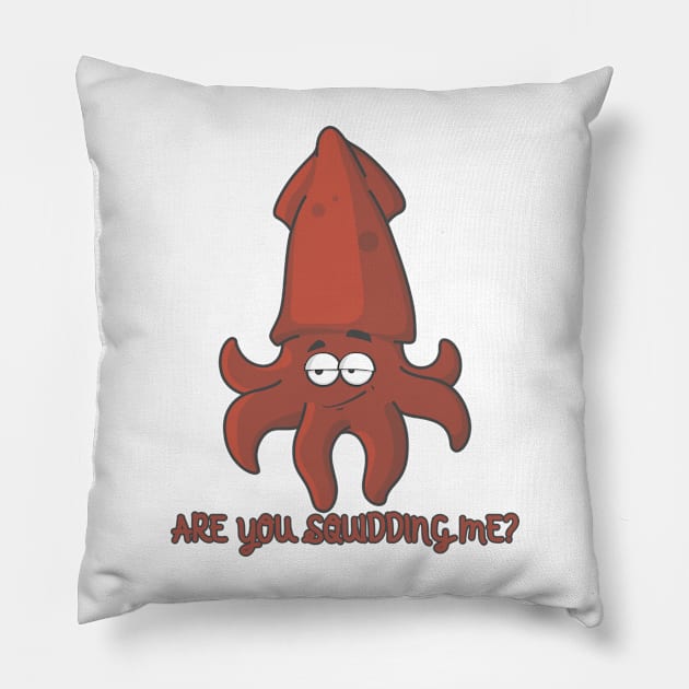 Are You Squidding Me, Funny Squid Lover Gift, Funny Gift Pillow by Merch4Days
