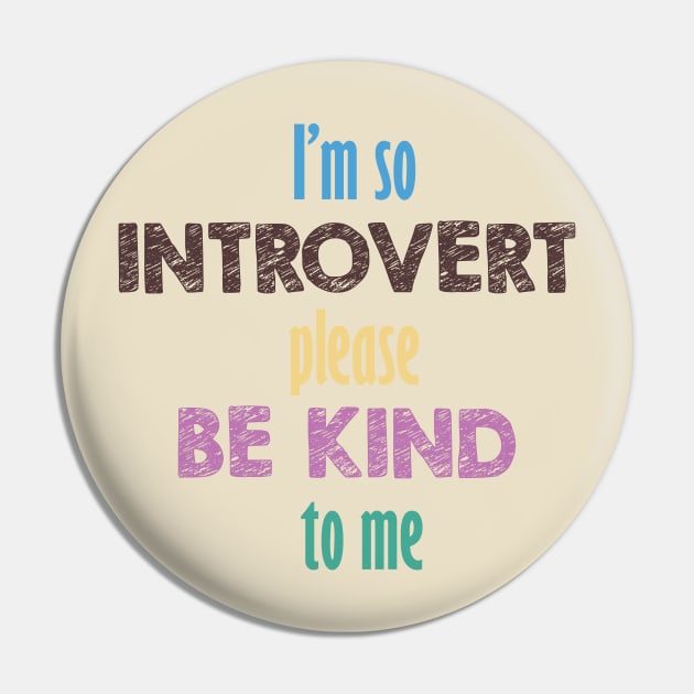 I'm so introvert please be kind to me Pin by IRIS