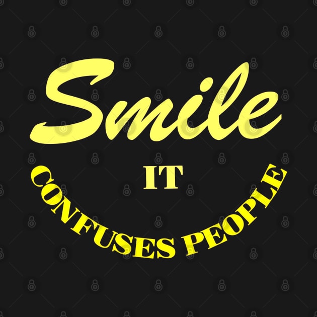 SMILE it Confuses people by GourangaStore