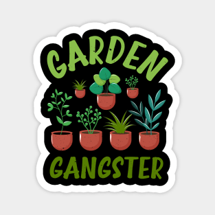 Funny Gardener Plant Lover Pun Garden Gangster Magnet