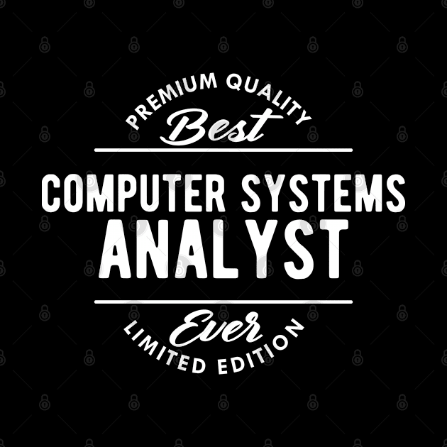 Computer Systems Analyst - Best Computer systems analyst ever by KC Happy Shop