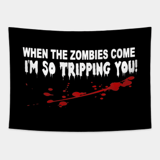 when the zombies come I'm so tripping you. Tapestry