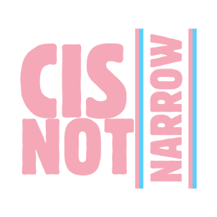 cis not narrow (trans flag pink) T-Shirt