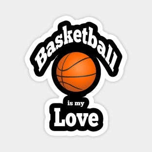 Basketball is my love Magnet