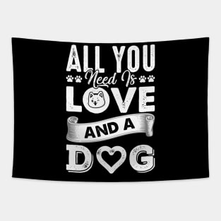 All You Need Is Love And A Dog Tapestry