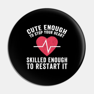 Cute enough to stop your heart skilled enough to restart it Pin