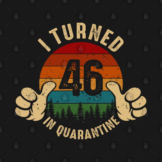 I Turned 46 In Quarantine by Marang