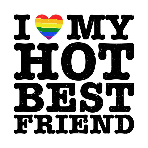 I Heart My Hot Best Friend - Love LGBT LGBTQ by jodotodesign